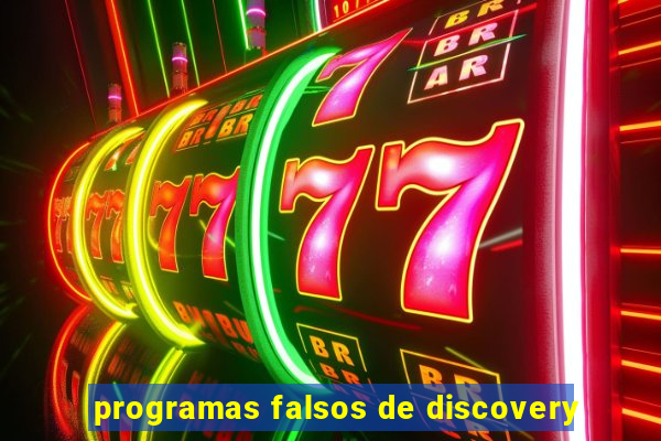 programas falsos de discovery